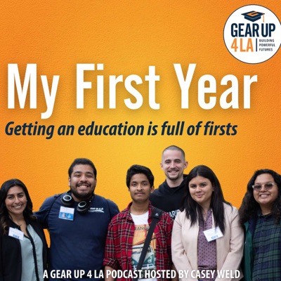 My First Year - A GEAR UP 4 LA Podcast