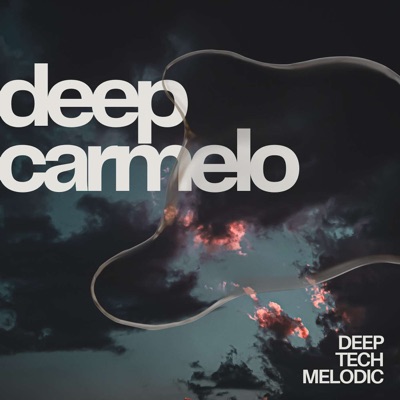 Deep Carmelo Melodic Podcast:Deep Carmelo