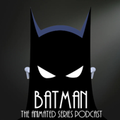 Batman the Animated Series Podcast