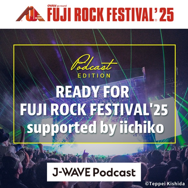 READY FOR FUJI ROCK FESTIVAL’25 supported by iichiko