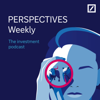 PERSPECTIVES Weekly: The Investment podcast - Deutsche Bank