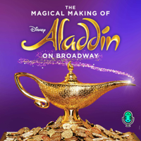 The Magical Making of Disney's Aladdin on Broadway podcast