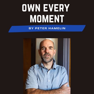 Own Every Moment with Peter Hamelin