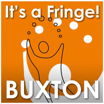 It's A Fringe! - The Buxton Fringe Podcast