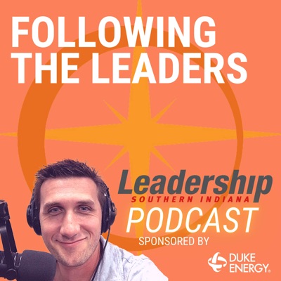 Following the Leaders: The Leadership Southern Indiana Podcast