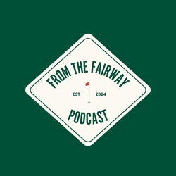 From the Fairway Podcast