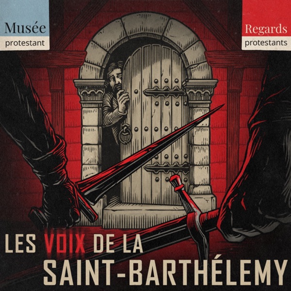 Couverture Les voix de la Saint-Barthélemy - avec Jérémie Foa - True crime historique - Regards protestants