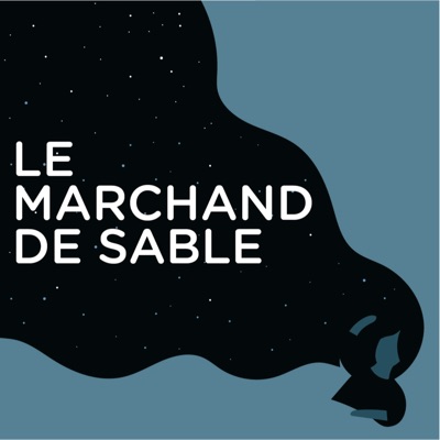 Le Marchand de Sable :  le podcast pour s'endormir