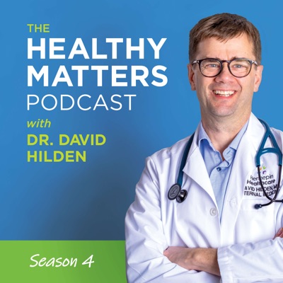 Healthy Matters - with Dr. David Hilden Healthy Matters - with Dr. David Hilden