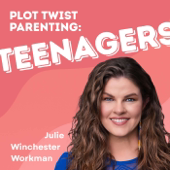 Plot Twist Parenting: Teenagers