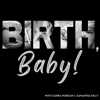 Birth, Baby! - Ciarra Morgan and Samantha Kelly