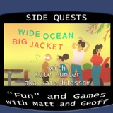 Side Quests Episode 360: Wide Ocean Big Jacket with Kate Hunter aka Katerblossom