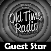 Guest Star | Old Time Radio podcast