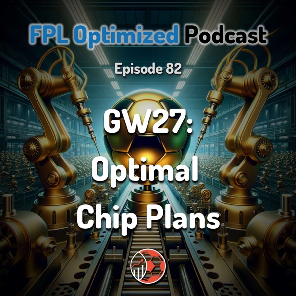 Episode 82. GW27: Optimal Chip Plans photo