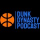 Dunk Dynasty Podcast