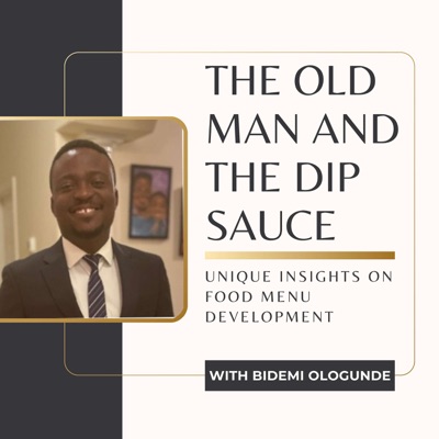 The Old Man and the Dip Sauce with Bidemi Ologunde