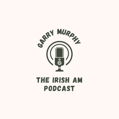 The Irish Am Podcast