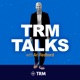 TRM Talks