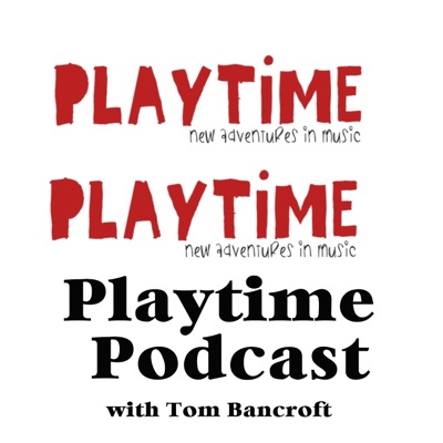 Playtime Podcast - New Adventures in Music