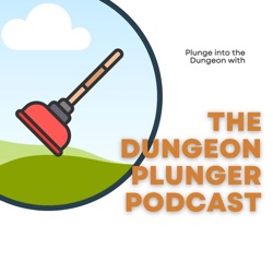 The Dungeon Plunger Podcast