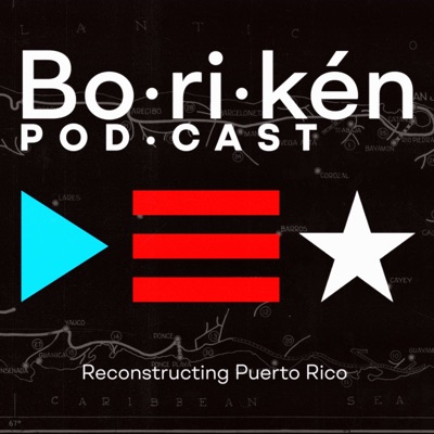 Borikén: A Puerto Rican Podcast Borikén: A Puerto Rican Podcast