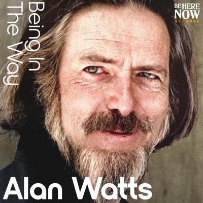 Alan Watts Being in the Way:Be Here Now Network / Love Serve Remember Foundation