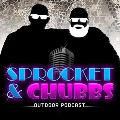 Sprocket & Chubbs Outdoor Podcast