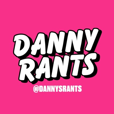 Danny Rants:Danny