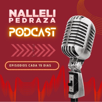 Nalleli Pedraza Podcast Nalleli Pedraza Podcast