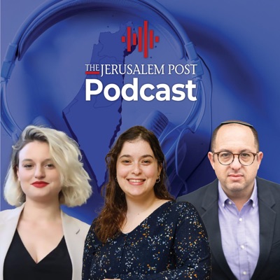 The JPost Podcast:Jerusalem Post Podcasts