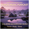 Atmos Music Podcast — Calming Ambient Background Music - Atmos Music new Single