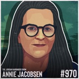 970: Annie Jacobsen | The Nuts and Bolts of Nuclear Annihilation