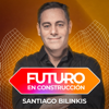 Santiago Bilinkis – Futuro en Construcción - Santiago Bilinkis