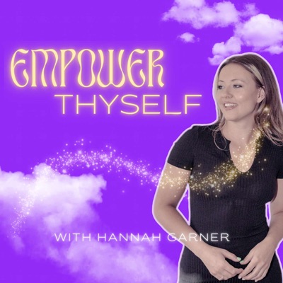 Empower Thyself with Hannah Garner