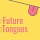 Future Tongues