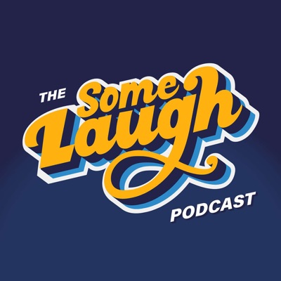 Some Laugh:Some Laugh Podcast