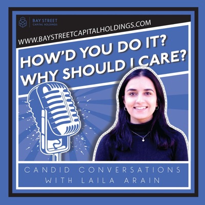 Laila Arain & Sheryl Grant | How'd You Do It & Why Should I Care?