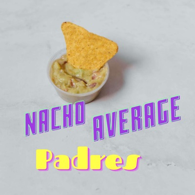 Nacho Average Padres