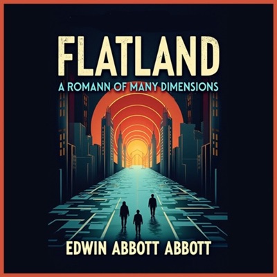 Flatland: A Romance of Many Dimensions by Edwin Abbott Abbott