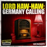 Lord Haw-Haw: Germany Calling | Chelsea Smile
