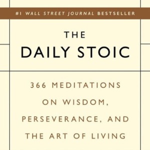 The Daily Stoic - 366 Daily Meditations