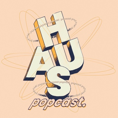 Haus Popcast Haus Popcast
