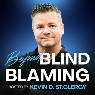 Beyond Blind Blaming:Kevin D. St.Clergy