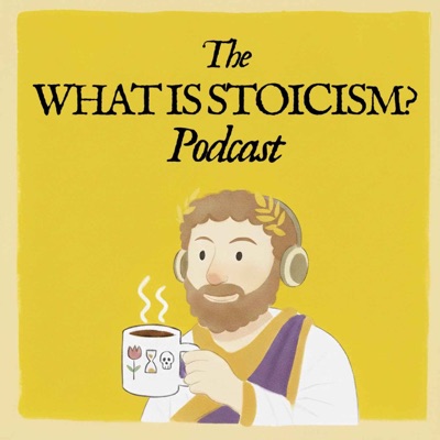 The What Is Stoicism? Podcast