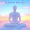 Morning Mindset | Daily Affirmations, Positive Start