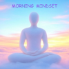Morning Mindset | Daily Affirmations, Positive Start - Motivation