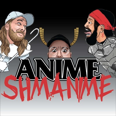 Anime Shmanime Anime Shmanime