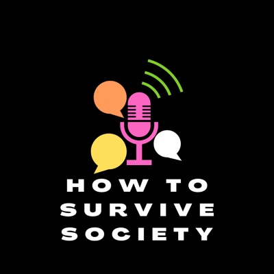 How to Survive Society