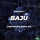 Bajú ¡Literatura para oír!