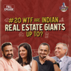 Ep. #20 | WTF are Indian Real Estate Giants Up To? Nikhil ft. Irfan, Nirupa, & Karan